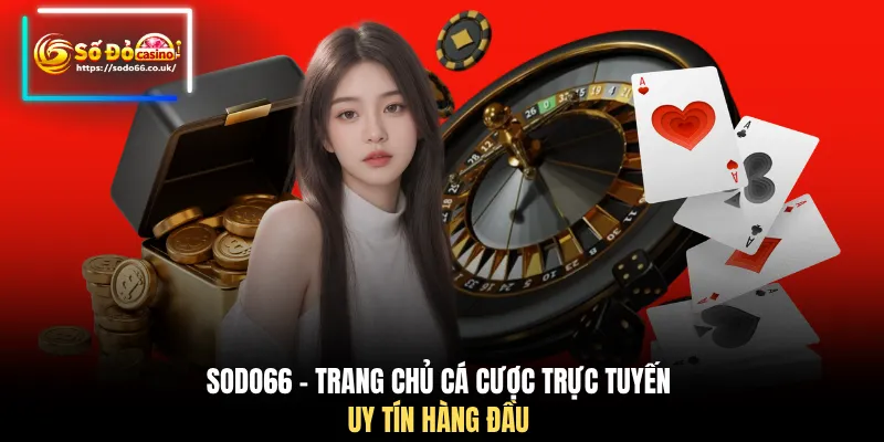 SODO66 - Trang chủ cá cược trực tuyến uy tín hàng đầu